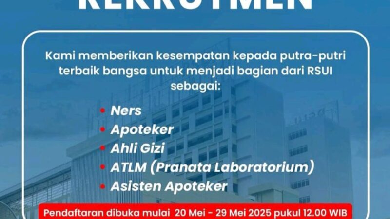 Informasi Rekrutmen Tenaga Kesehatan di RS Universitas Indonesia (RSUI) Jakarta